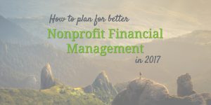 How to Plan for Better Nonprofit Financial Management in 2017