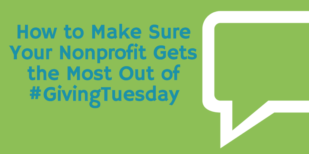How to Make Sure Your NonProfit Gets the Most Out of #GivingTuesday