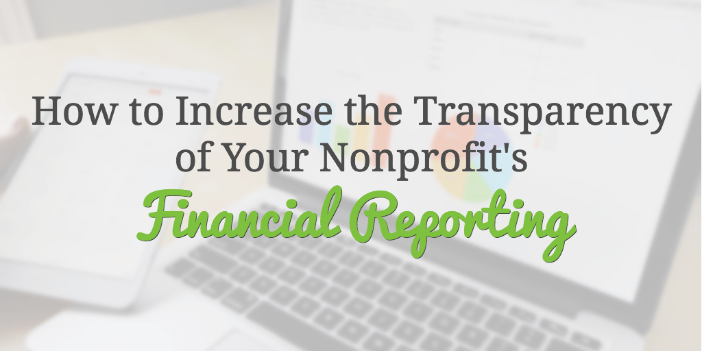 Increase The Transparency Of Your Nonprofit's Financial Reporting