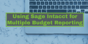 Using Sage Intacct for Multiple Budget Reporting