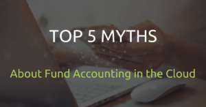 Top 5 Myths about Fund Accounting in the Cloud